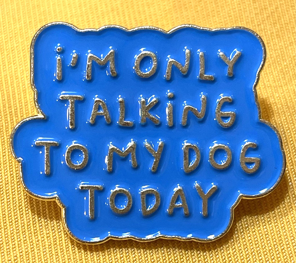 NWOT Blue Enamel Lapel Pin Brooch I'M ONLY TALKING TO MY DOG TODAY Puppy Pets